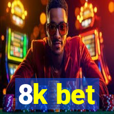 8k bet